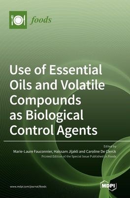 Use of Essential Oils and Volatile Compounds as Biological Control Agents by Fauconnier, Marie Laure
