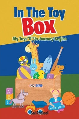 In The Toy Box: My ToysRUs Journey Begins by Panicci, Sal