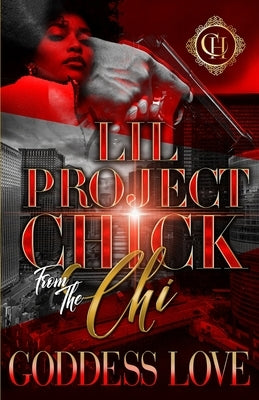 Lil Project Chick From The Chi: A Hood Love Story by Love, Goddess