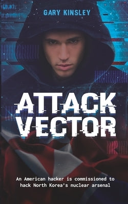 Attack Vector by Kinsley, Gary Ivan