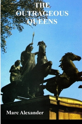 The Outrageous Queens by Alexander, Marc