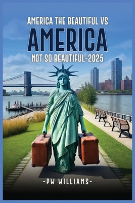 America the Beautiful Vs America Not So Beautiful Now 2025 by Williams, Pw