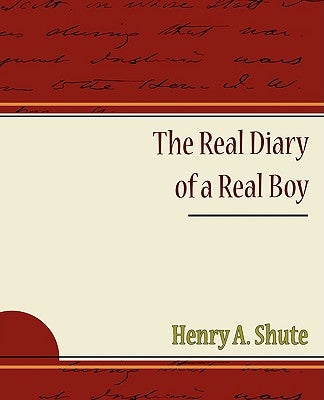 The Real Diary of a Real Boy by Shute, Henry A.
