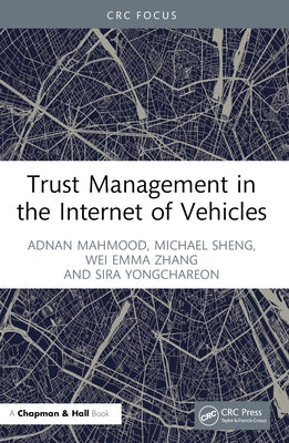 Trust Management in the Internet of Vehicles by Mahmood, Adnan