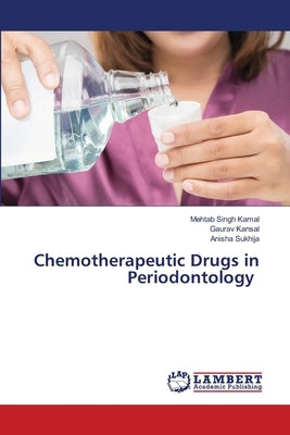 Chemotherapeutic Drugs in Periodontology by Kamal, Mehtab Singh