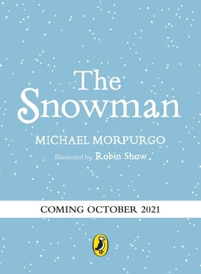 The Snowman: A Full-Colour Retelling of the Classic by Morpurgo, Michael