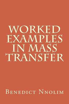 Worked Examples in Mass Transfer by Nnolim, Benedict