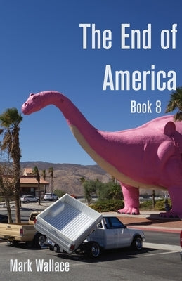 The End of America Book 8 by Wallace, Mark