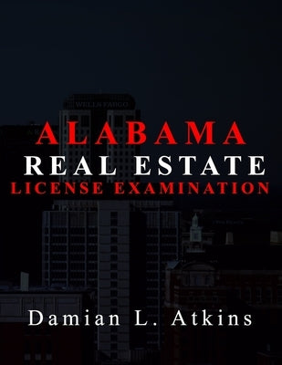 Alabama Real Estate License Examination by Atkins, Damian L.