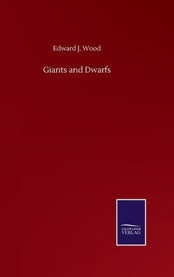 Giants and Dwarfs by Wood, Edward J.