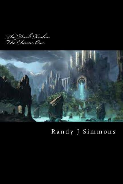 The Dark Realm: The Chosen One by Simmons, Randy James