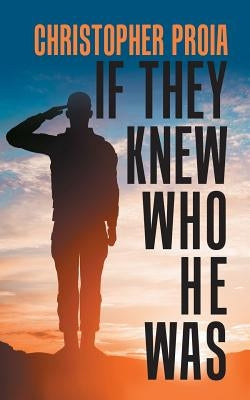 If They Knew Who He Was by Proia, Christopher
