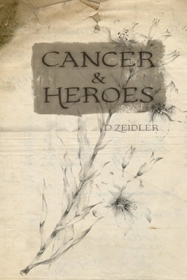 Cancer & Heroes by Zeidler, D.