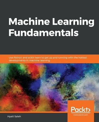 Machine Learning Fundamentals by Saleh, Hyatt