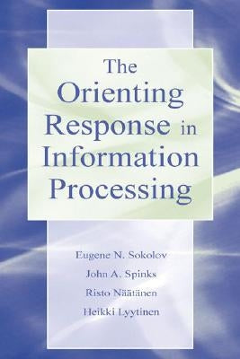 The Orienting Response in Information Processing by Lyytinen, Heikki