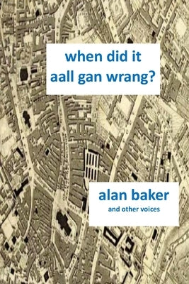 When Did It Aal Gan Wrang by Baker, Alan