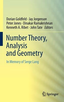 Number Theory, Analysis and Geometry: In Memory of Serge Lang by Goldfeld, Dorian