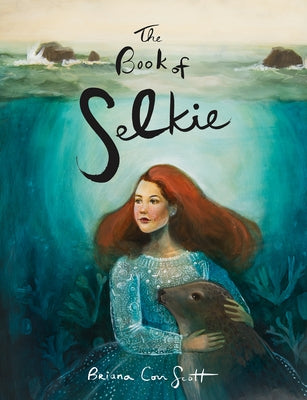 The Book of Selkie: A Paper Doll Book by Corr Scott, Briana