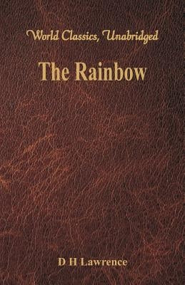 The Rainbow (World Classics, Unabridged) by Lawrence, D. H.