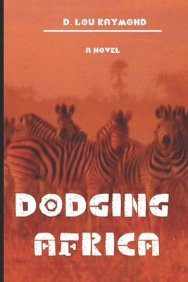 Dodging Africa by Raymond, D. Lou