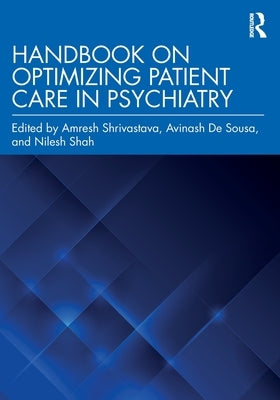 Handbook on Optimizing Patient Care in Psychiatry by Shrivastava, Amresh