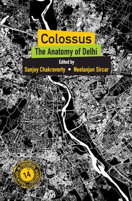 Colossus: The Anatomy of Delhi by Chakravorty, Sanjoy