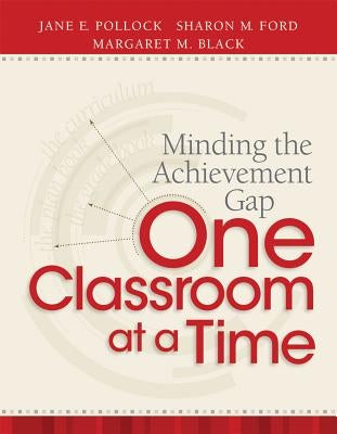Minding the Achievement Gap One Classroom at a Time by Pollock, Jane E.