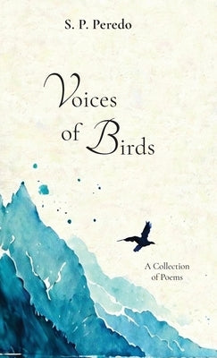 Voices of Birds, A Collection of Poems by P. Peredo, S.