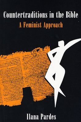 Countertraditions in the Bible: A Feminist Approach by Pardes, Ilana