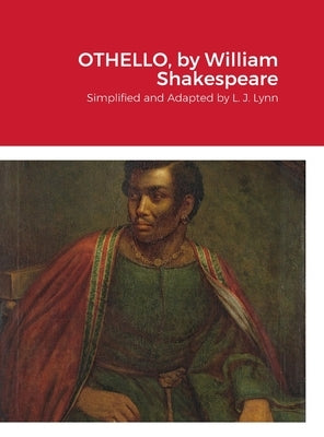 Othello by William Shakespeare, A Tragedy: Simplified and Adapted by Lynn, L. J.