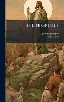 The Life Of Jesus by Hopps, John Page