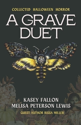 A Grave Duet: Collected Halloween Horror by Fallon, Kasey