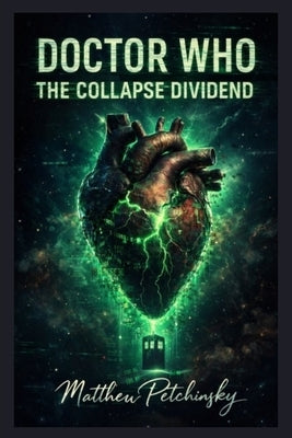 Doctor Who: The Collapse Dividend by Petchinsky, Matthew