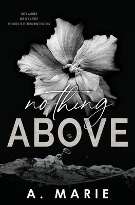 Nothing Above: A Dark Romance Standalone by Marie, A.