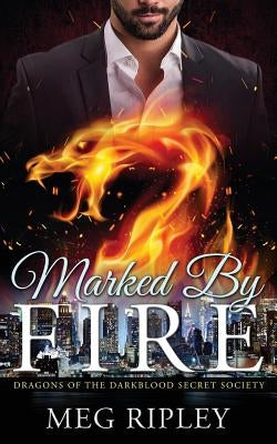 Marked by Fire by Ripley, Meg