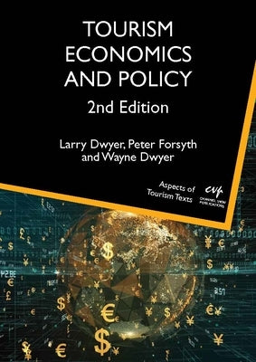 Tourism Economics and Policy by Dwyer, Larry