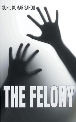 The Felony by Kumar, Sunil