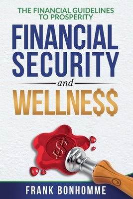THE FINANCIAL GUIDELINE TO prosperity, FINANCIAL SECURITY, AND WELLNESS by Www Thefinancialguidelines Com
