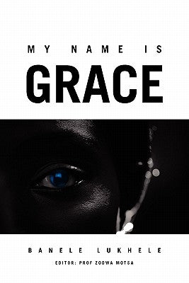 My Name is Grace by Lukhele, Banele