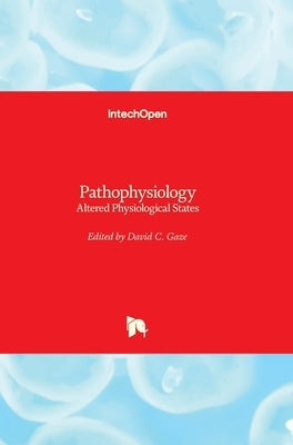 Pathophysiology: Altered Physiological States by Gaze, David C.