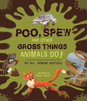Poo, Spew and Other Gross Things Animals Do! by Gill, Nicole