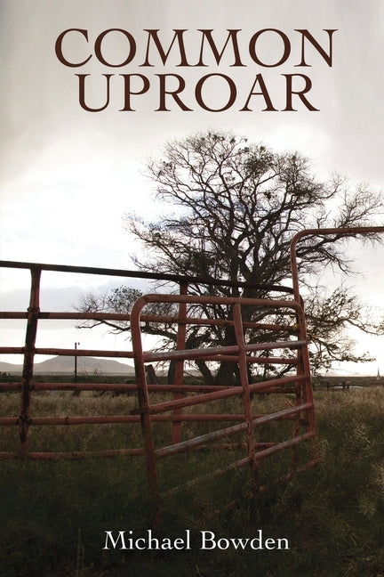 Common Uproar by Bowden, Michael