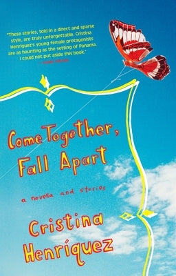 Come Together, Fall Apart by Henríquez, Cristina
