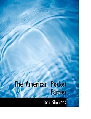 The American Pocket Farrier by Simmons, John