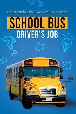 Understanding the Complex Reality of the School Bus Driver's Job by Blaise, Roman