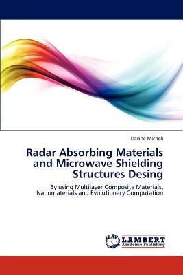 Radar Absorbing Materials and Microwave Shielding Structures Design by Micheli, Davide