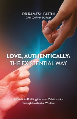 Love, Authentically: The Existential Way by Pattni, Ramesh