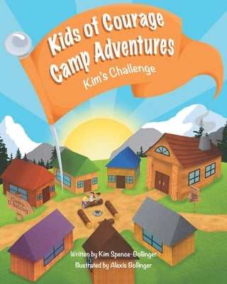 Kids of Courage Camp Adventures Kim's Challenge by Bollinger, Alexis