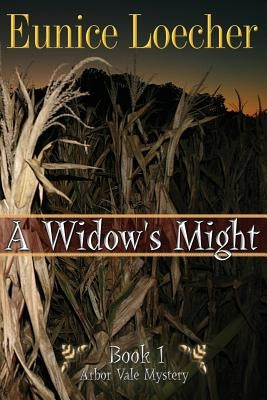 A Widow's Might by Loecher, Eunice