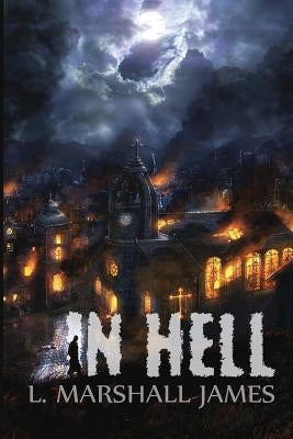 In Hell by James, L. Marshall